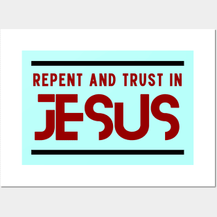 Repent and Trust in Jesus | Christian Posters and Art